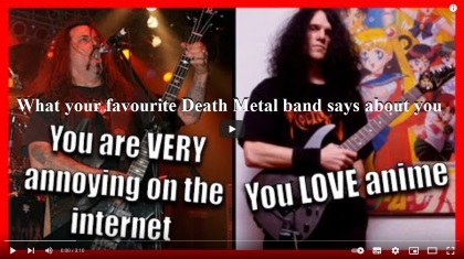 What your favourite Death Metal band says about you