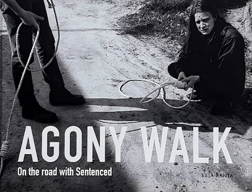 Vesa Ranta: Agony Walk - On the Road with Sentenced Vesa Ranta: Agony Walk - On the Road with Sentenced