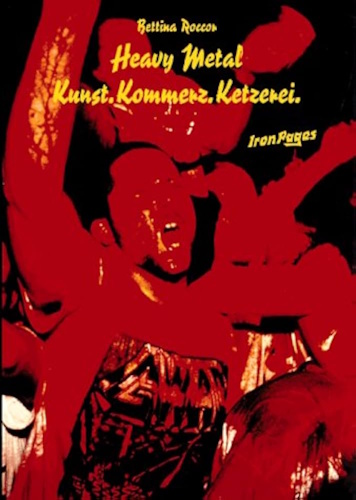 Bettina Roccor: Heavy Metal - Kunst, Kommerz, Ketzerei Bettina Roccor: Heavy Metal - Kunst, Kommerz, Ketzerei